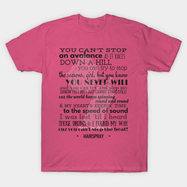 You Can't Stop the Beat T-Shirt by SamanthaLee33